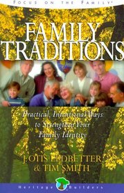 Family Traditions: Practical, Intentional Ways to Strengthen Your Family Identity (Heritage Builders)