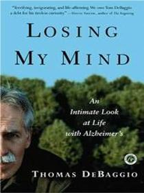 Losing My Mind: An Intimate Look at Life With Alzheimer's (Large Print)