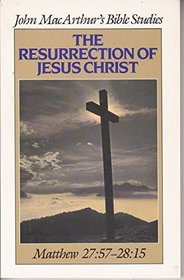 The resurrection of Jesus Christ (John MacArthur's Bible studies)