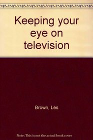 Keeping your eye on television