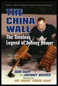 The China Wall: The Timeless Legend of Johnny Bower