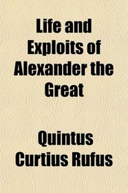 Life and Exploits of Alexander the Great