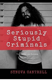 Seriously Stupid Criminals: Complete Collection