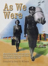 As We Were: The Lives and Loves of Those Who Served in the Women's Auxilliary Air Force