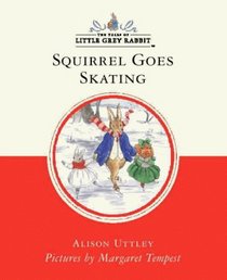 Squirrel Goes Skating (Little Grey Rabbit Classic Series)