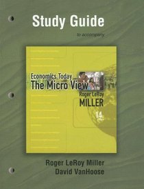 Study Guide for Economics Today: The Micro View for Economics Today: The Micro View plus MyEconLab plus eBook 1-semester Student Access Kit