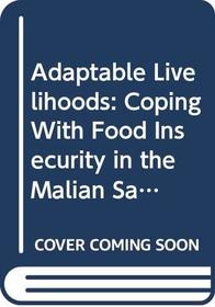 Adaptable Livelihoods: Coping With Food Insecurity in the Malian Sahel