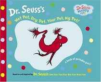 Wet Pet, Dry Pet, Your Pet, My Pet (Dr. Seuss Nursery Collection)