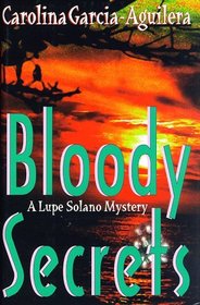 Bloody Secrets (Lupe Solano, Bk 3)