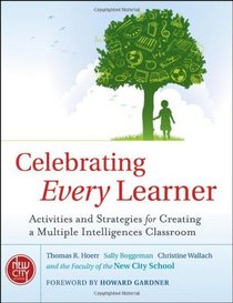 Celebrating Every Learner: Activities and Strategies for Creating a Multiple Intelligences Classroom