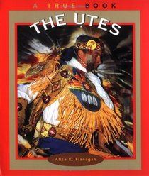 The Utes (True Books, American Indians)