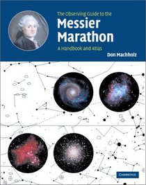 The Observing Guide to the Messier Marathon : A Handbook and Atlas