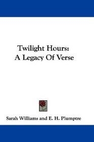 Twilight Hours: A Legacy Of Verse
