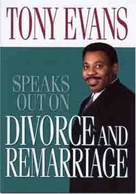 Tony Evans Speaks Out On Divorce and Remarriage (Tony Evans Speaks Out Booklet Series)