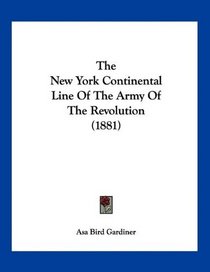 The New York Continental Line Of The Army Of The Revolution (1881)