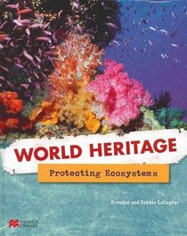 Protecting Ecosystems (World Heritage - Macmillan Library)