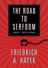The Road to Serfdom: A Classic Warning Against the Dangers to Freedom Inherent in Social Planning