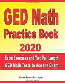 GED Math Practice Book 2020: Extra Exercises and Two Full Length GED Math Tests to Ace the Exam