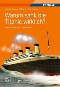 Warum sank die Titanic wirklich?: Neue forensische Erkenntnisse (German Edition)