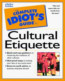 The Complete Idiot's Guide to Cultural Etiquette