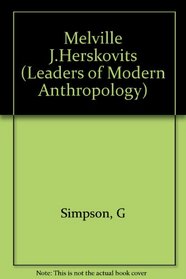 Melville J. Herskovits (Leaders of modern anthropology series)