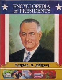 Lyndon B. Johnson: Thirty-Sixth President of the United States (Encyclopedia of Presidents)