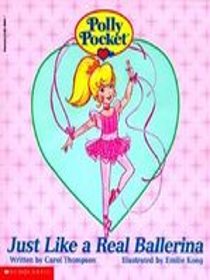 Polly Pocket - Just Like a Real Ballerina: Just Like a Real Ballerina (Polly Pocket, No 2)
