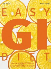 Easy GI Diet: Use the Glycaemic Index to Lose Weight and Gain Energy