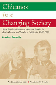 Chicanos in a Changing Society: From Mexican Pueblos to American Barrios in Santa Barbara and Southern California, 1848-1930