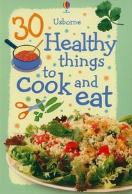 30 Healthy Things to Cook and Eat