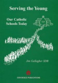 Serving the Young: Our Catholic Schools Today