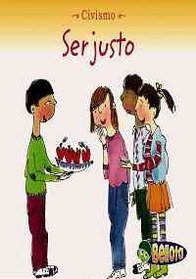 Ser Justo/ Being Fair (Civismo/ Citizenship) (Spanish Edition)