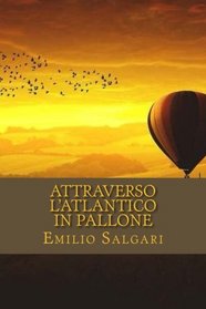 Attraverso l'Atlantico in pallone (Italian Edition)