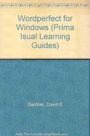 Wordperfect 6 for Windows: The Visual Learning Guide (Prima Visual Learning Guide)