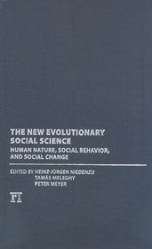 The New Evolutionary Social Science: Human Nature, Social Behavior, and Social Change