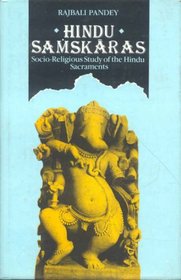 Hindu Samskaras: Socio-Religious Study of the Hindu Sacraments