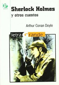 Sherlock Holmes y otros cuentos/ Sherlock Holmes and other Stories (Letra Grande) (Spanish Edition)