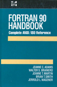 Fortran 90 Handbook: Complete ANSI / ISO Reference