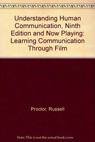 Understanding Human Communication, Ninth Edition and Now Playing: Learning Communication through Film
