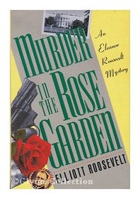 Murder in the Rose Garden (Eleanor Roosevelt, Bk 7)