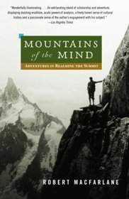 Mountains of the Mind : Adventures in Reaching the Summit