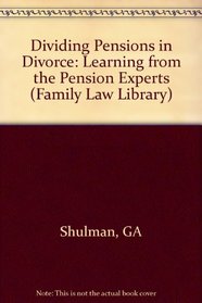 Learning from the Pension Experts: Dividing Pensions in Divorce (Family Law Library)