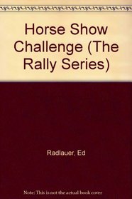 Horse Show Challenge (The Rally Series)