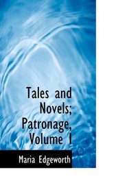 Tales and Novels; Patronage, Volume I