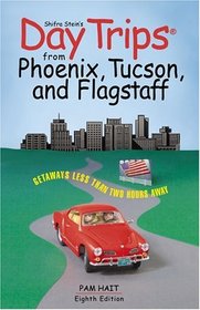 Day Trips from Phoenix, Tucson, and Flagstaff, 8th (Day Trips Series)