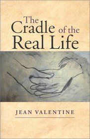 The Cradle of the Real Life (Wesleyan Poetry)