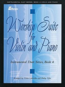 Worship Suite for Violin and Piano: Instrumental Duet Series, Book 4