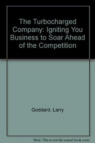 The Turbocharged Company: Igniting You Business to Soar Ahead of the Competition