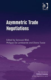 Asymmetric Trade Negotiations (The International Political Economy of New Regionalisms Series)