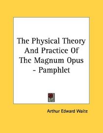 The Physical Theory And Practice Of The Magnum Opus - Pamphlet